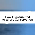 How I Contributed to Whale Conservation