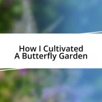 How I Cultivated A Butterfly Garden