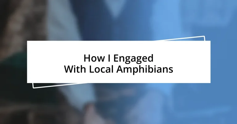 How I Engaged With Local Amphibians