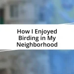 How I Enjoyed Birding in My Neighborhood