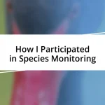 How I Participated in Species Monitoring