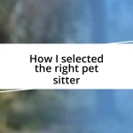 How I selected the right pet sitter