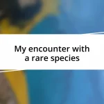 My encounter with a rare species