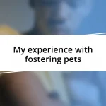 My experience with fostering pets