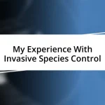 My Experience With Invasive Species Control