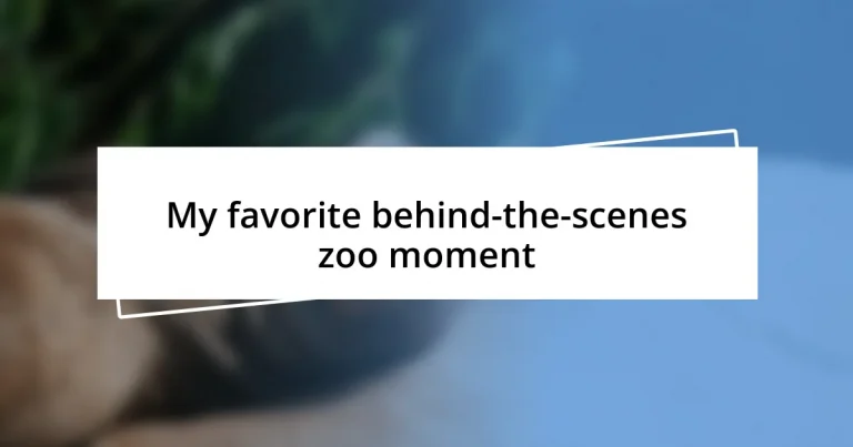 My favorite behind-the-scenes zoo moment