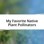 My Favorite Native Plant Pollinators