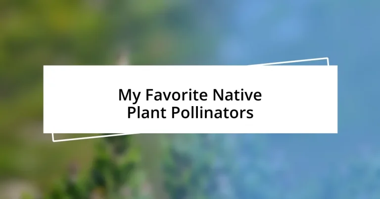 My Favorite Native Plant Pollinators