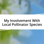 My Involvement With Local Pollinator Species