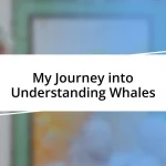 My Journey into Understanding Whales