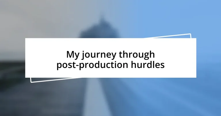 My journey through post-production hurdles