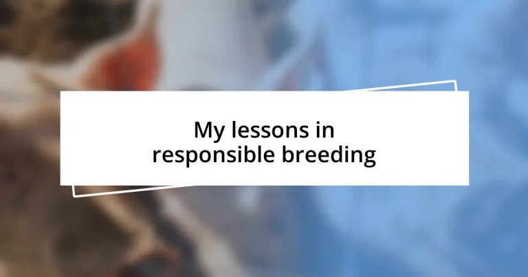 My lessons in responsible breeding