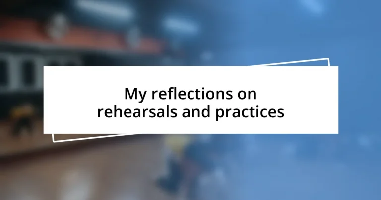 My reflections on rehearsals and practices