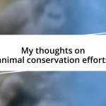 My thoughts on animal conservation efforts