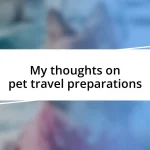 My thoughts on pet travel preparations