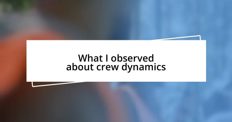 What I observed about crew dynamics