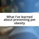 What I’ve learned about preventing pet obesity