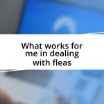 What works for me in dealing with fleas