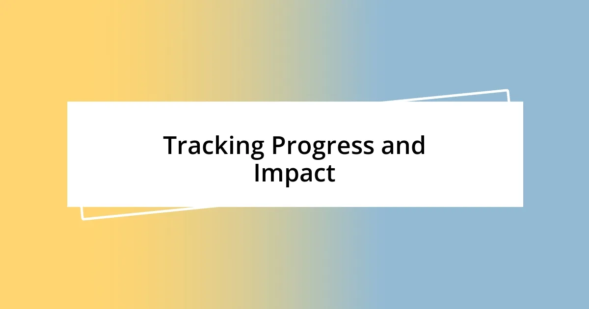 Tracking Progress and Impact