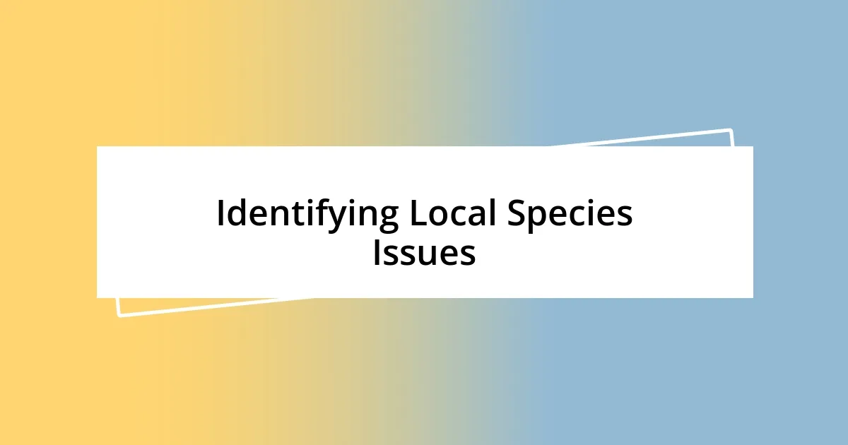 Identifying Local Species Issues