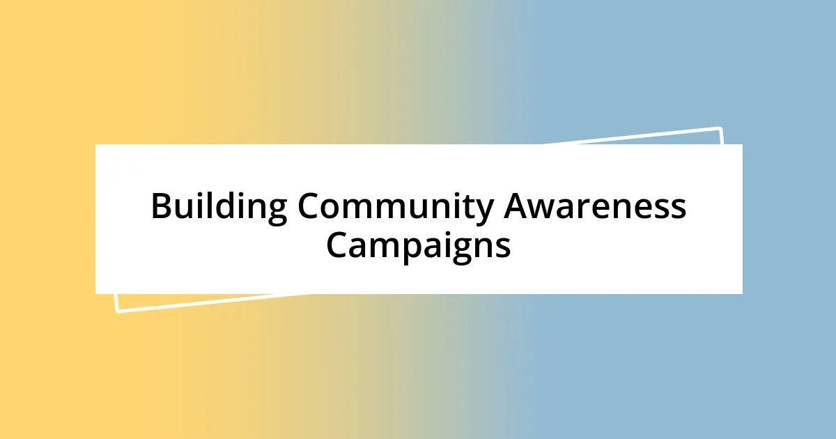 Building Community Awareness Campaigns