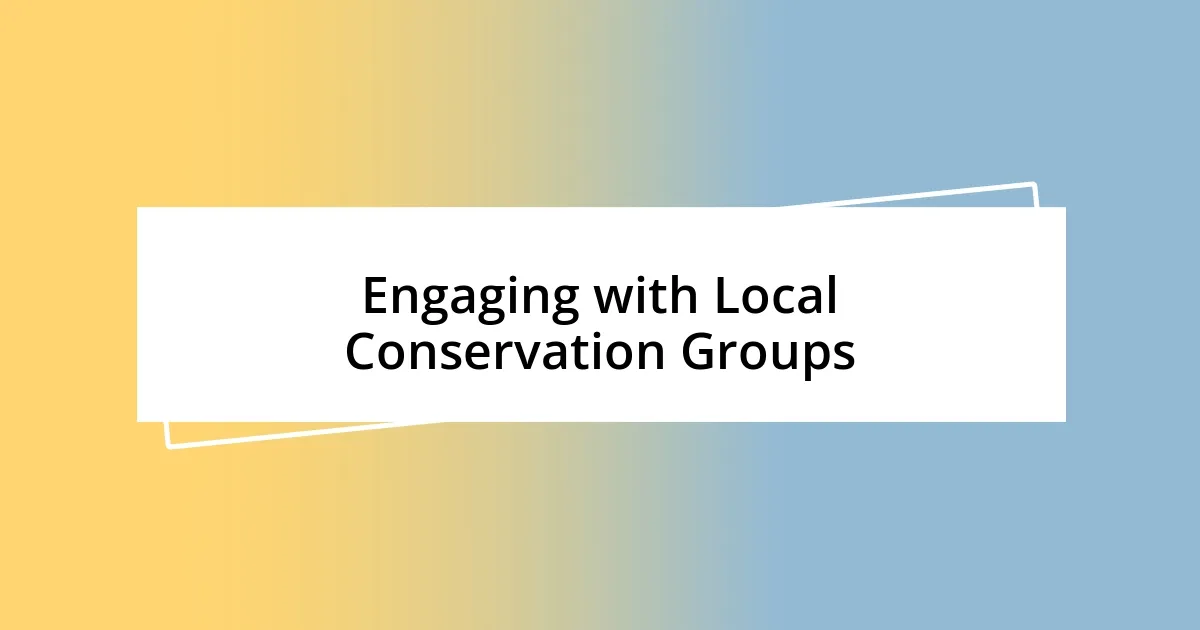 Engaging with Local Conservation Groups