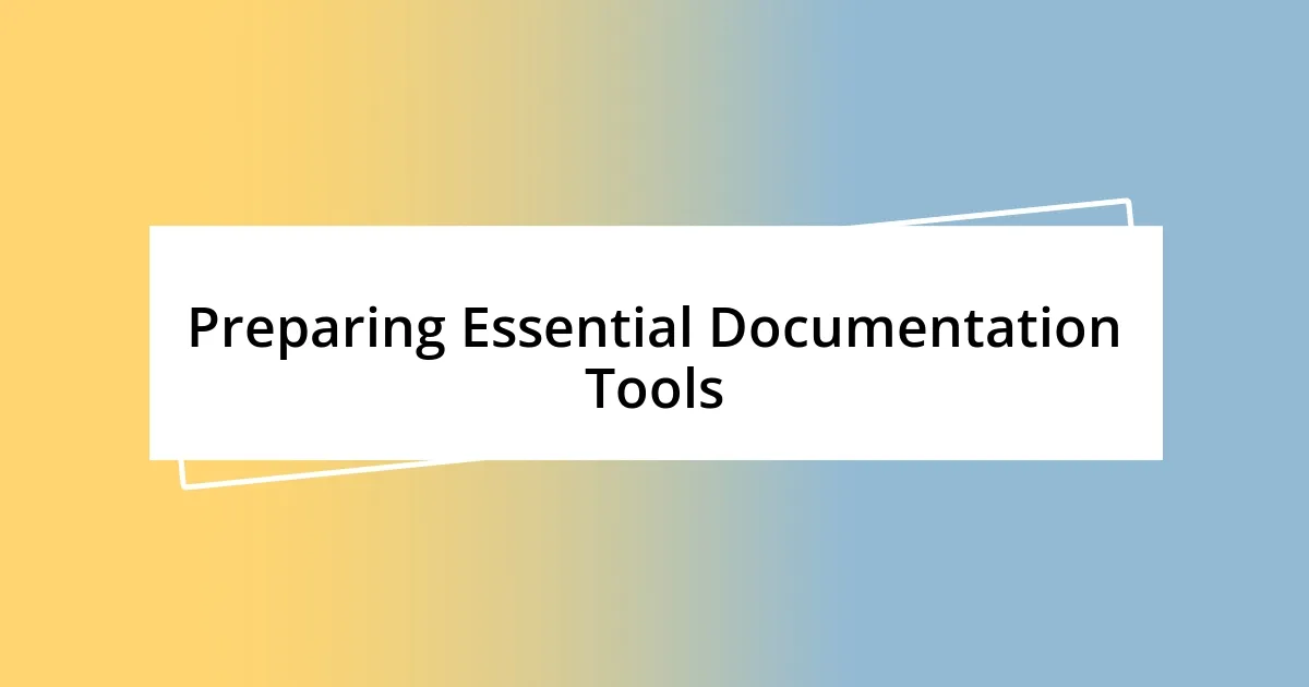 Preparing Essential Documentation Tools