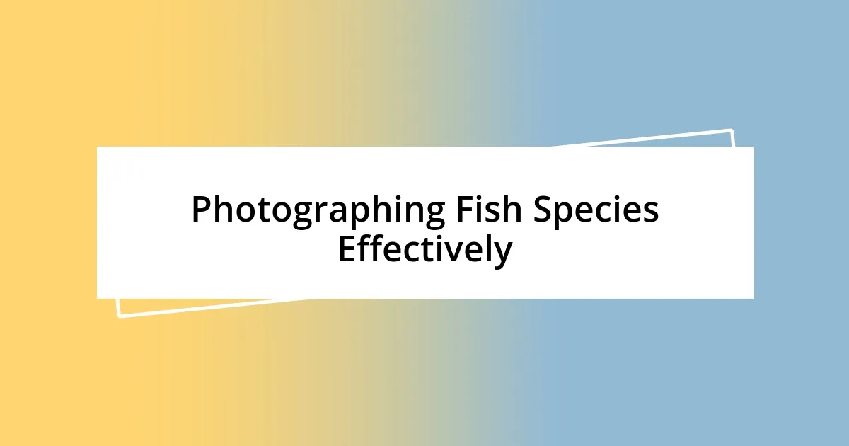 Photographing Fish Species Effectively