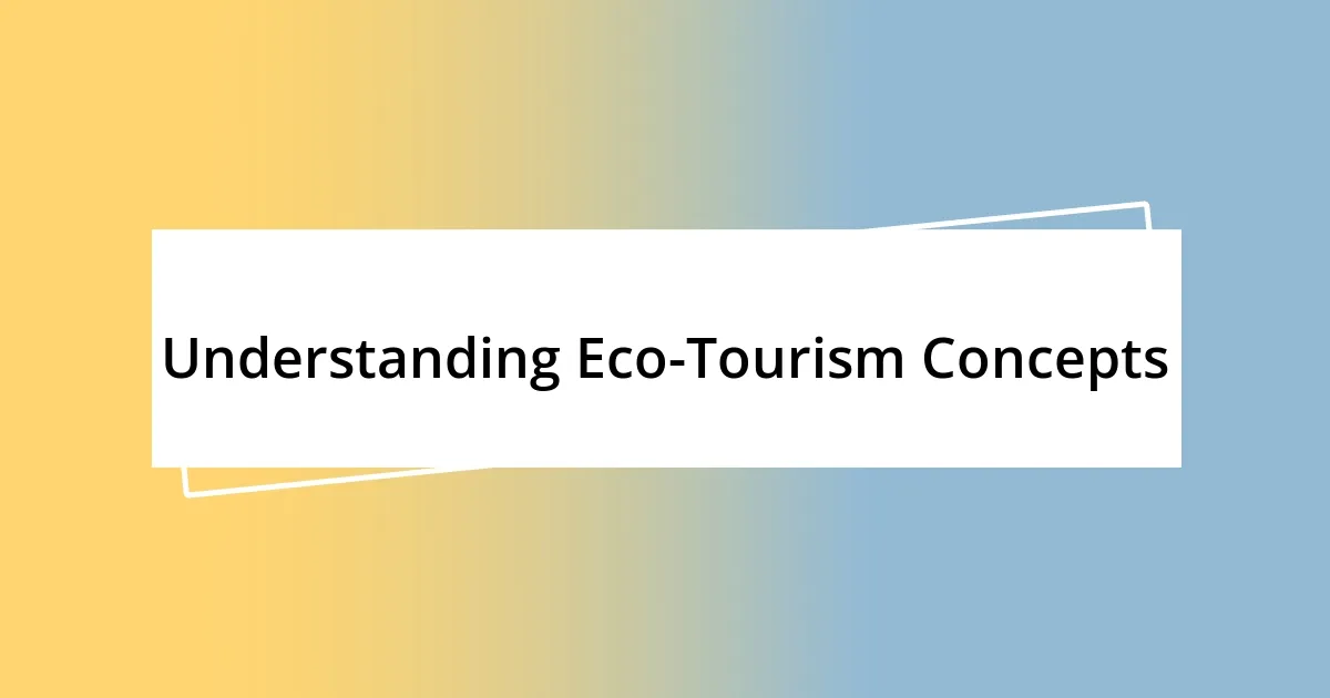 Understanding Eco-Tourism Concepts