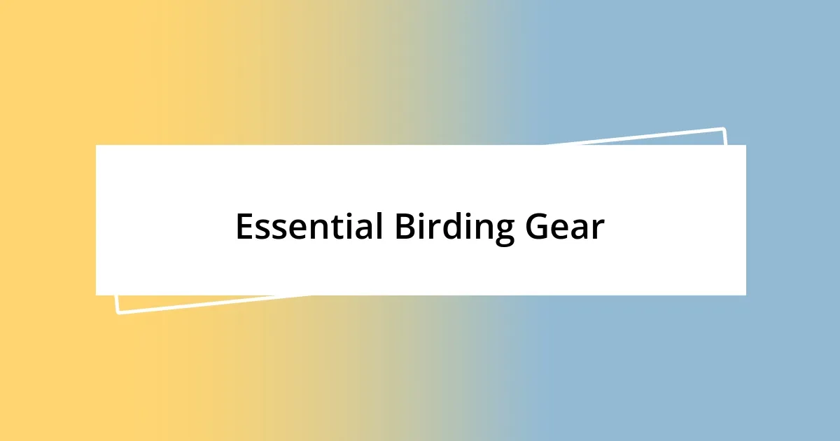 Essential Birding Gear