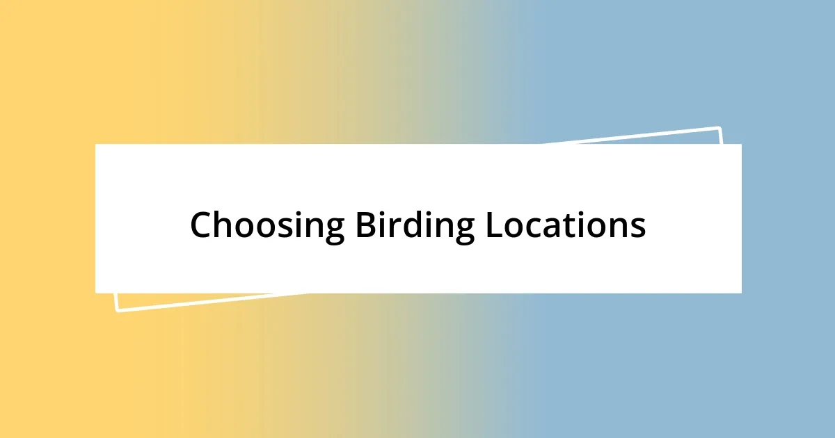 Choosing Birding Locations