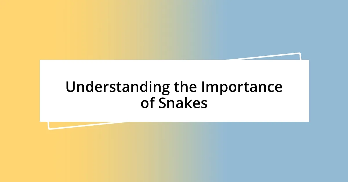 Understanding the Importance of Snakes