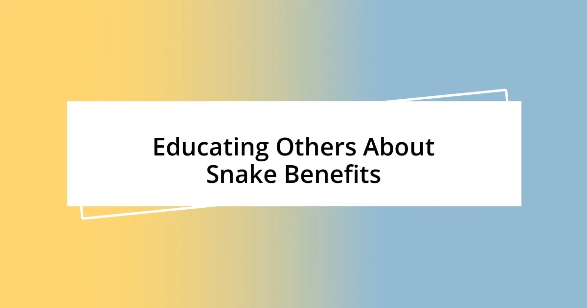 Educating Others About Snake Benefits