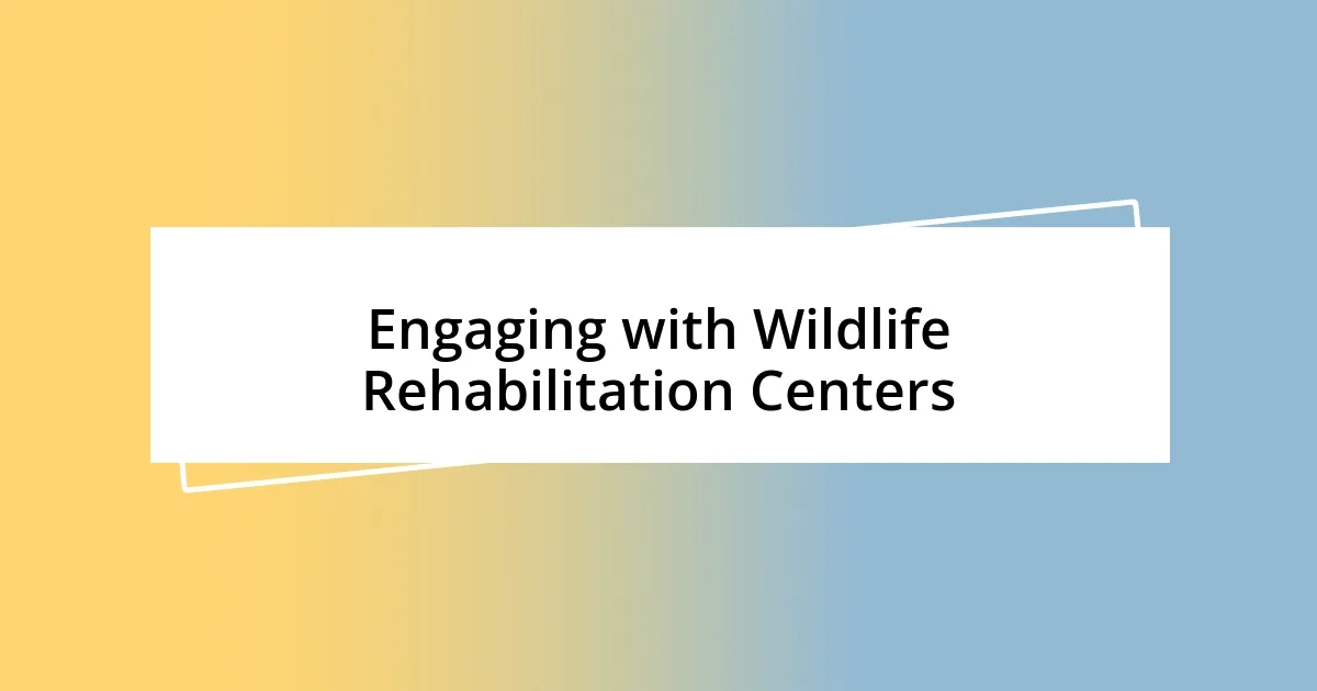 Engaging with Wildlife Rehabilitation Centers