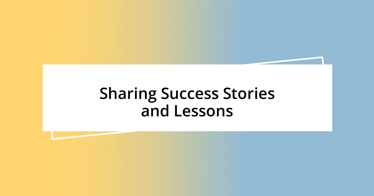 Sharing Success Stories and Lessons