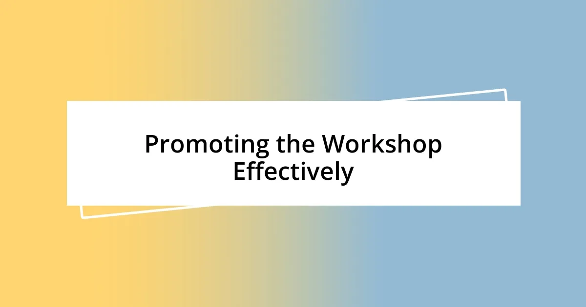 Promoting the Workshop Effectively