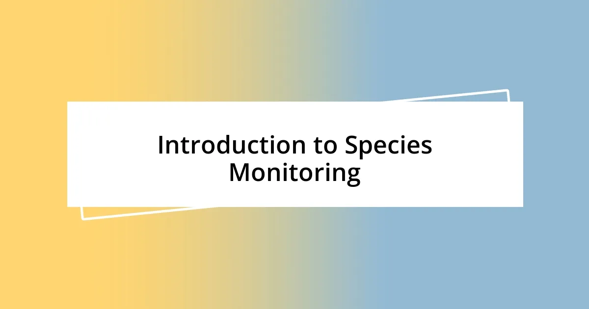 Introduction to Species Monitoring