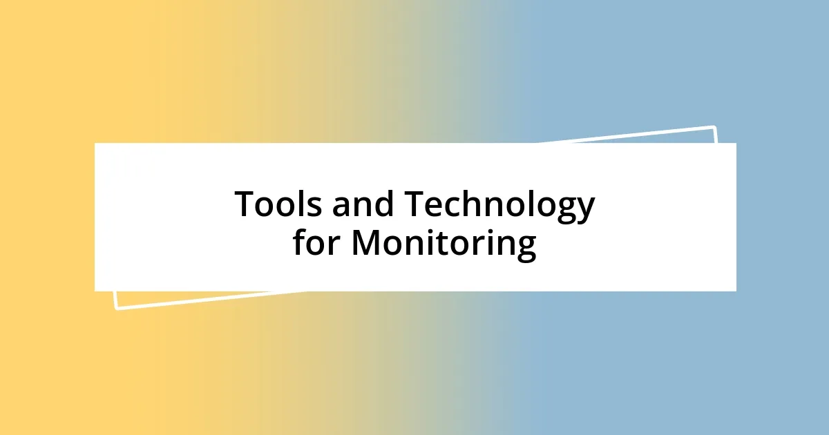 Tools and Technology for Monitoring