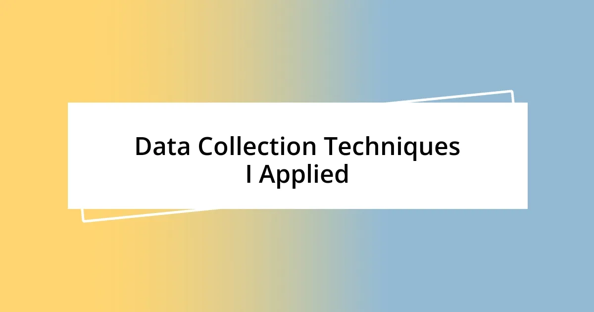 Data Collection Techniques I Applied