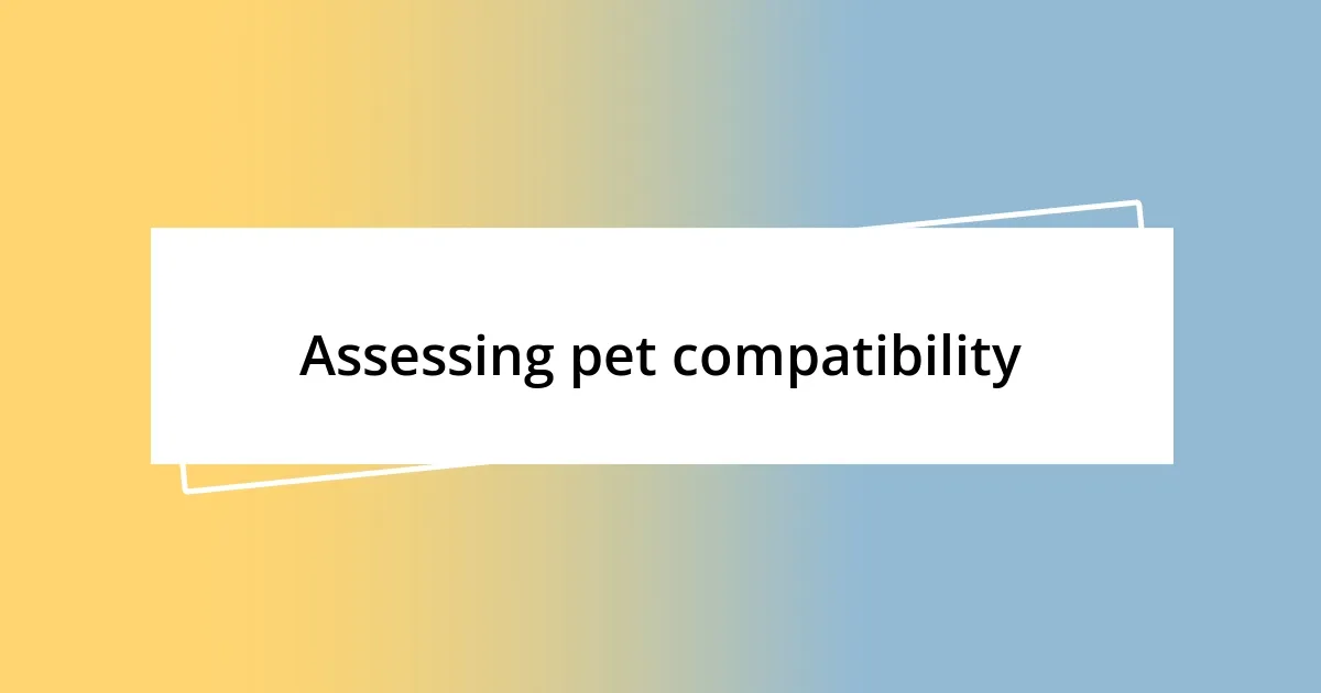 Assessing pet compatibility