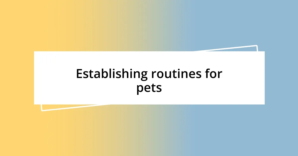 Establishing routines for pets