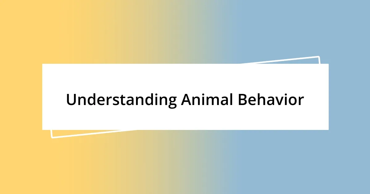 Understanding Animal Behavior