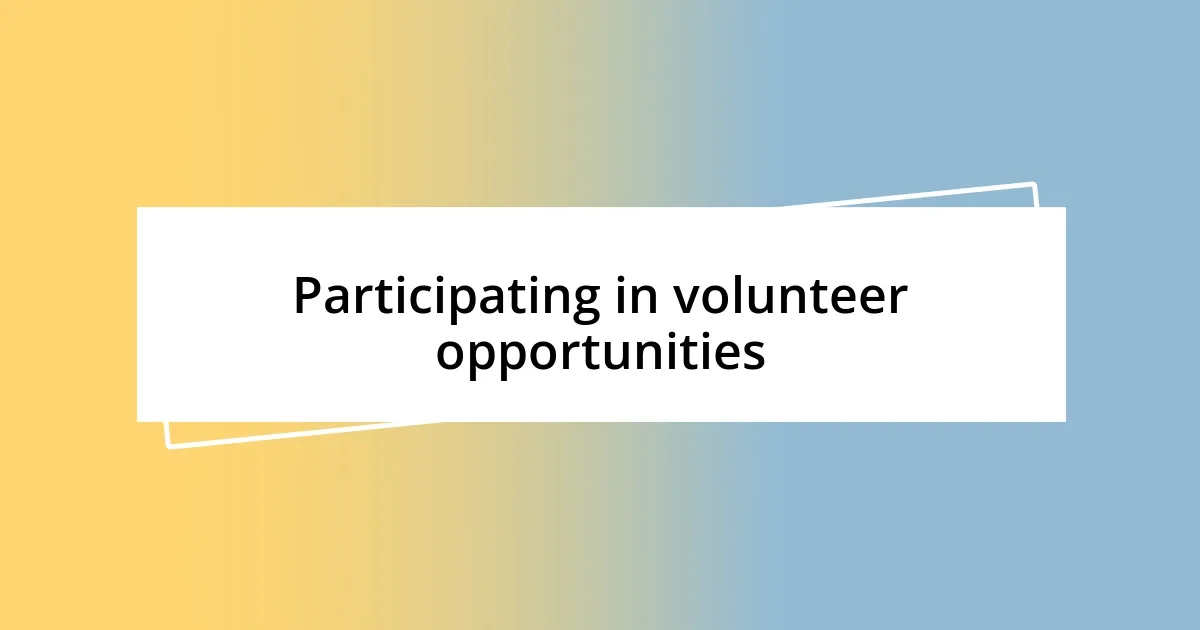 Participating in volunteer opportunities