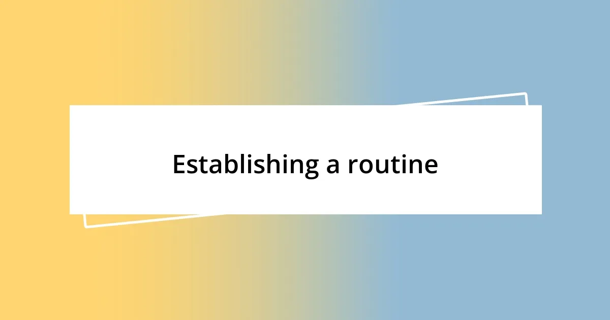 Establishing a routine