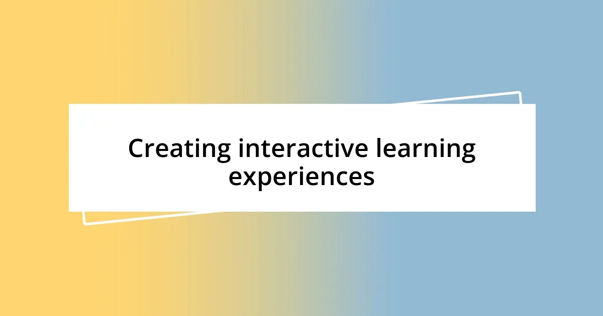 Creating interactive learning experiences