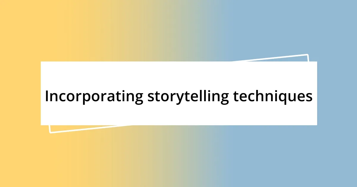 Incorporating storytelling techniques