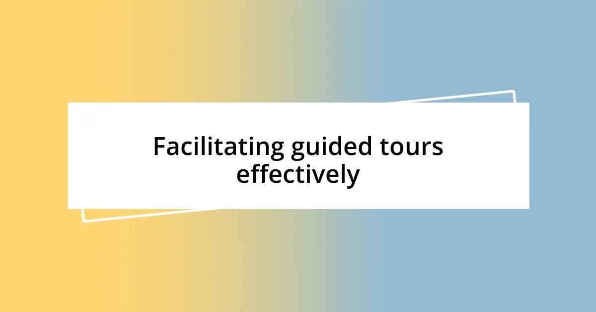 Facilitating guided tours effectively