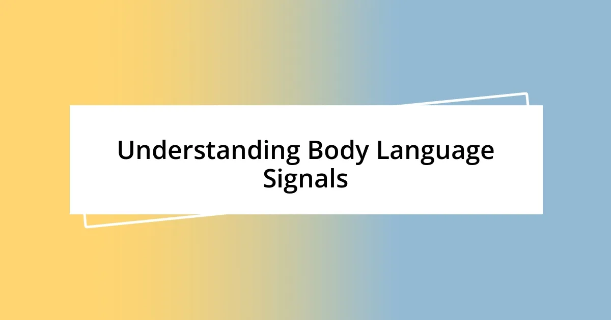 Understanding Body Language Signals