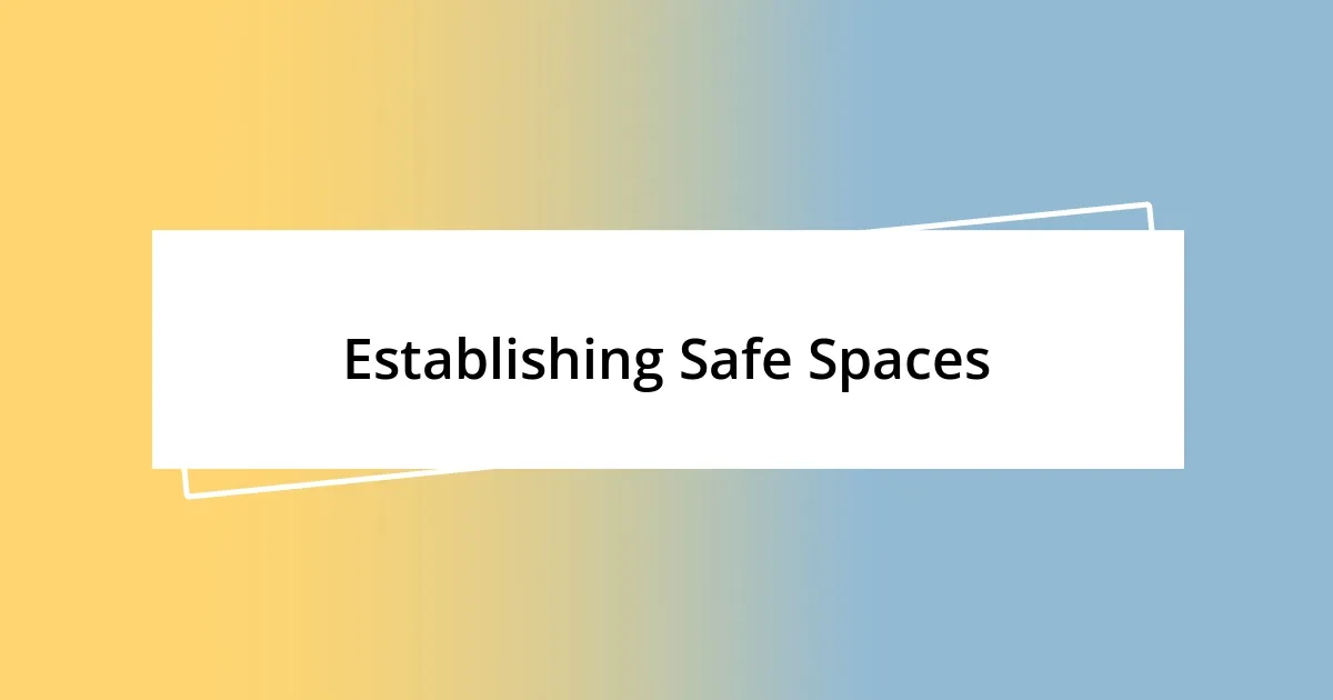 Establishing Safe Spaces