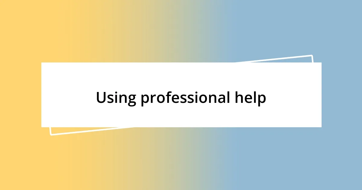 Using professional help